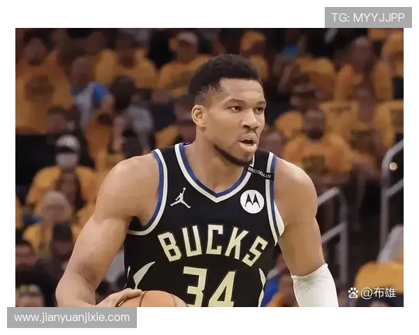 雄鹿队球星扬尼斯领先数据榜单带领球队冲击总冠军